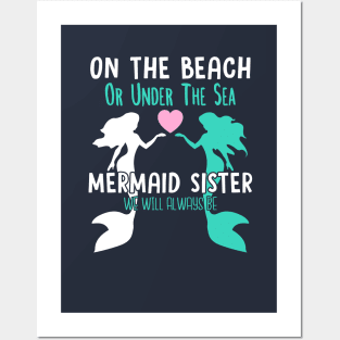 On the beach or under the sea mermaid sister we will always be Posters and Art